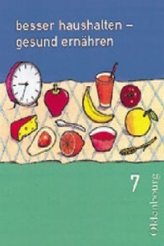 Buch Besser haushalten - gesund ernähren - Für Realschulen in Bayern - 7. Jahrgangsstufe Hildegard Adler