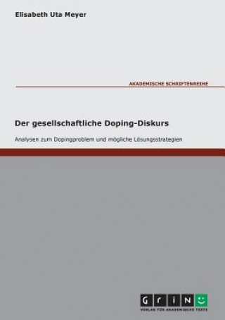 Kniha gesellschaftliche Doping-Diskurs. Analysen zum Dopingproblem und moegliche Loesungsstrategien Elisabeth Uta Meyer