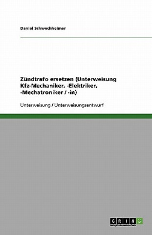 Książka Zündtrafo ersetzen (Unterweisung Kfz-Mechaniker, -Elektriker, -Mechatroniker / -in) Daniel Schwechheimer