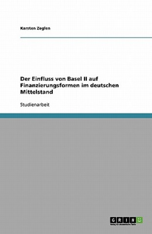Könyv Einfluss von Basel II auf Finanzierungsformen im deutschen Mittelstand Karsten Zeglen