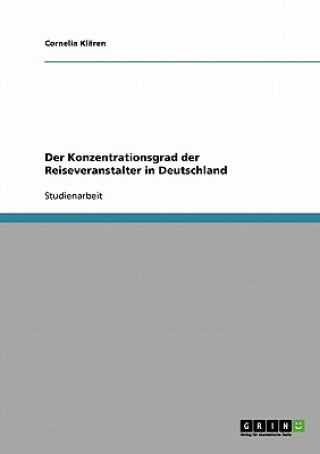 Книга Konzentrationsgrad der Reiseveranstalter in Deutschland Cornelia Klären