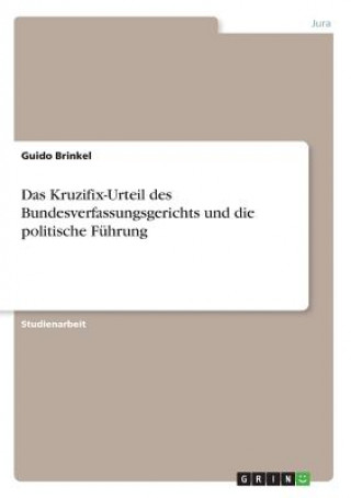 Kniha Kruzifix-Urteil des Bundesverfassungsgerichts und die politische Fuhrung Guido Brinkel