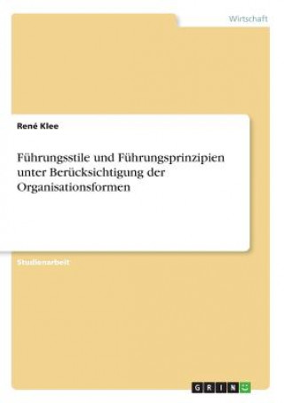 Carte Fuhrungsstile und Fuhrungsprinzipien unter Berucksichtigung der Organisationsformen René Klee