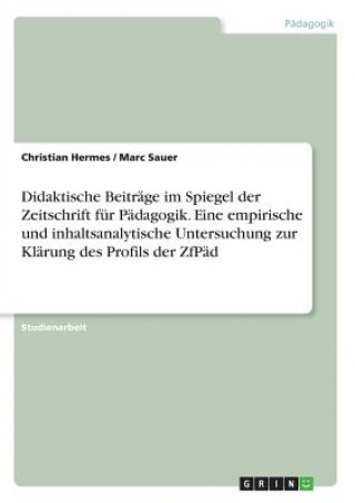 Książka Didaktische Beitrage im Spiegel der Zeitschrift fur Padagogik. Eine empirische und inhaltsanalytische Untersuchung zur Klarung des Profils der ZfPad Christian Hermes