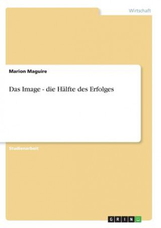 Kniha Image - die Halfte des Erfolges Marion Maguire