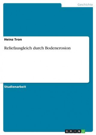 Könyv Reliefausgleich durch Bodenerosion Heinz Tron
