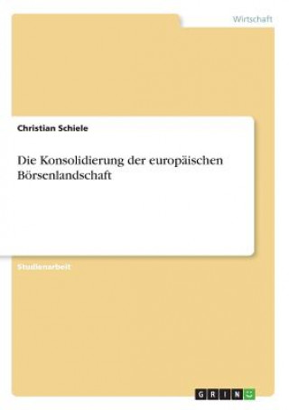 Kniha Konsolidierung der europaischen Boersenlandschaft Christian Schiele