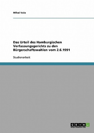 Kniha Urteil des Hamburgischen Verfassungsgerichts zu den Burgerschaftswahlen vom 2.6.1991 Mihai Vuia