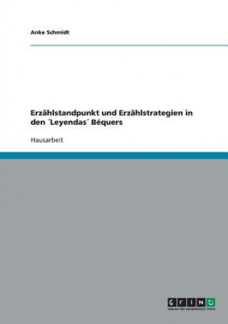 Kniha Erzahlstandpunkt und Erzahlstrategien in den Leyendas Bequers Anke Schmidt