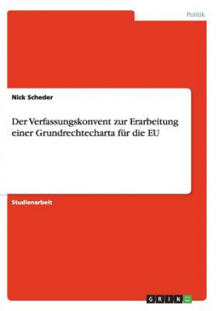 Kniha Verfassungskonvent zur Erarbeitung einer Grundrechtecharta fur die EU Nick Scheder