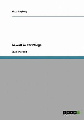Kniha Formen Der Gewalt in Pflegeeinrichtungen Ricco Freyberg