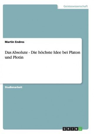 Knjiga Absolute - Die hoechste Idee bei Platon und Plotin Martin Endres