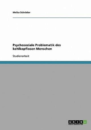 Könyv Psychosoziale Problematik des kehlkopflosen Menschen Meike Schröder