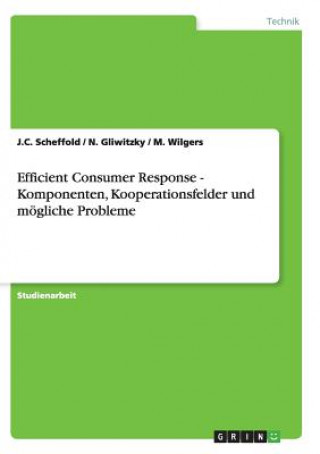 Kniha Efficient Consumer Response - Komponenten, Kooperationsfelder und moegliche Probleme J.C. Scheffold