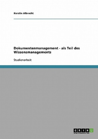 Livre Dokumentenmanagement - als Teil des Wissensmanagements Kerstin Albrecht