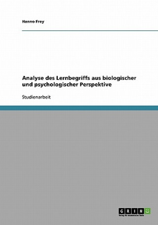 Libro Analyse des Lernbegriffs aus biologischer und psychologischer Perspektive Hanno Frey