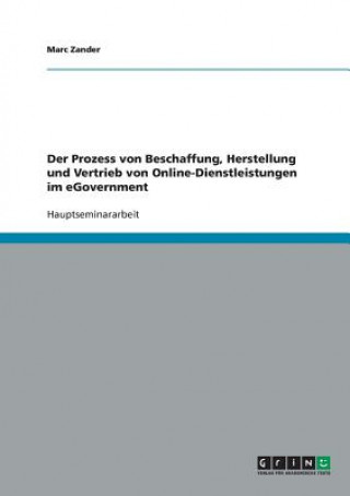 Könyv Prozess von Beschaffung, Herstellung und Vertrieb von Online-Dienstleistungen im eGovernment Marc Zander