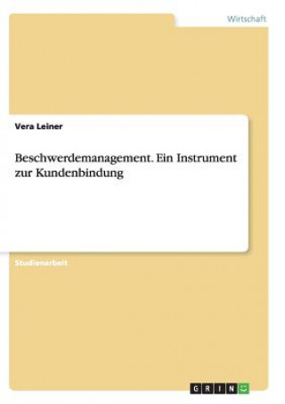 Kniha Beschwerdemanagement. Ein Instrument Zur Kundenbindung Vera Leiner