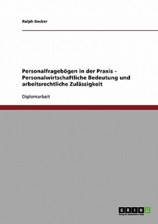 Kniha Personalfrageboegen in der Praxis - Personalwirtschaftliche Bedeutung und arbeitsrechtliche Zulassigkeit Ralph Becker