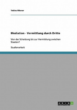 Kniha Mediation - Vermittlung durch Dritte Tobias Rösner