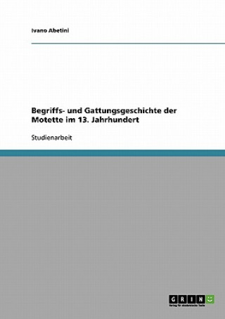 Knjiga Begriffs- und Gattungsgeschichte der Motette im 13. Jahrhundert Ivano Abetini