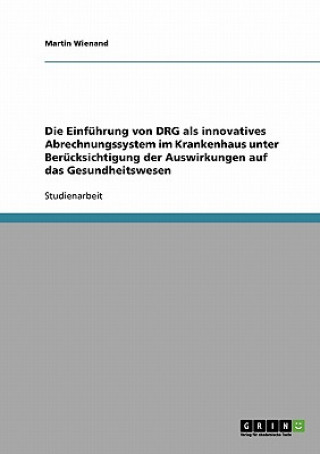 Carte Einfuhrung von DRG als innovatives Abrechnungssystem im Krankenhaus Martin Wienand