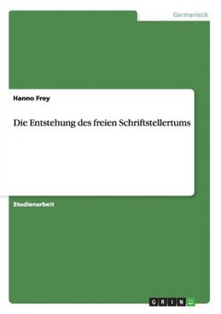 Kniha Entstehung des freien Schriftstellertums Hanno Frey