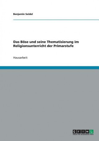 Könyv Boese und seine Thematisierung im Religionsunterricht der Primarstufe Benjamin Seidel