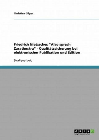 Book Friedrich Nietzsches Also sprach Zarathustra - Qualitatssicherung bei elektronischer Publikation und Edition Christian Dilger