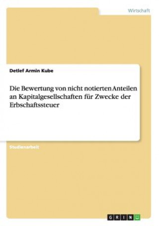 Βιβλίο Bewertung von nicht notierten Anteilen an Kapitalgesellschaften fur Zwecke der Erbschaftssteuer Detlef Armin Kube