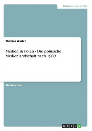 Libro Medien in Polen - Die polnische Medienlandschaft nach 1989 Thomas Winter