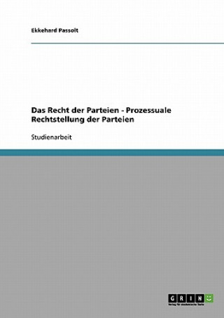 Könyv Recht der Parteien - Prozessuale Rechtstellung der Parteien Ekkehard Passolt