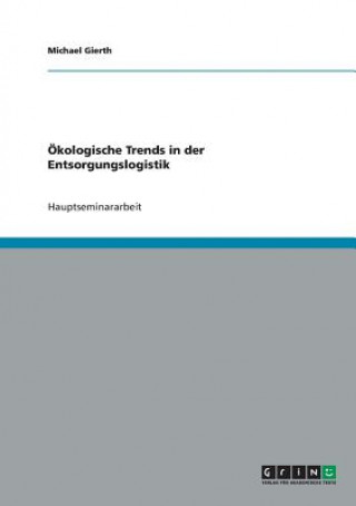 Book OEkologische Trends in der Entsorgungslogistik Michael Gierth