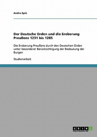 Kniha Deutsche Orden und die Eroberung Preussens 1231 bis 1285 Andre Zysk