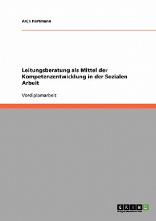 Livre Leitungsberatung als Mittel der Kompetenzentwicklung in der Sozialen Arbeit Anja Hartmann