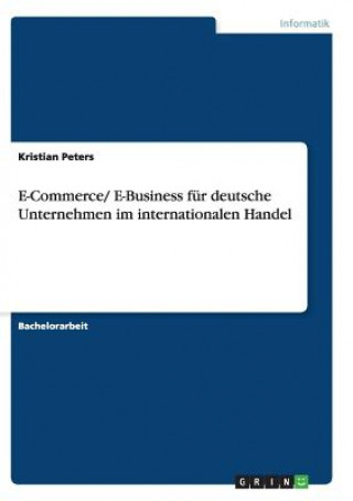 Kniha E-Commerce/ E-Business fur deutsche Unternehmen im internationalen Handel Kristian Peters