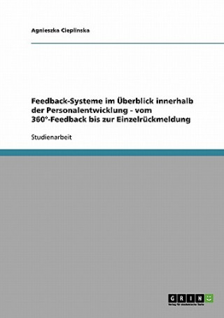 Książka Feedback-Systeme im UEberblick innerhalb der Personalentwicklung. Vom 360 Degrees-Feedback bis zur Einzelruckmeldung Agnieszka Cieplinska