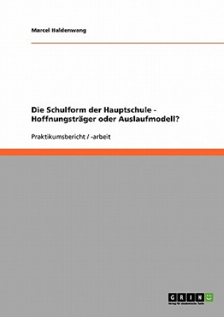 Buch Schulform der Hauptschule - Hoffnungstrager oder Auslaufmodell? Marcel Haldenwang