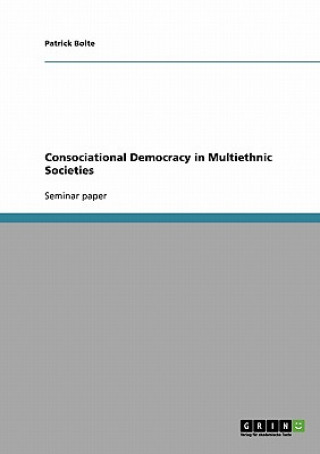 Carte Consociational Democracy in Multiethnic Societies Patrick Bolte