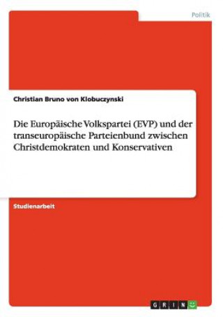 Carte Europaische Volkspartei (EVP) und der transeuropaische Parteienbund zwischen Christdemokraten und Konservativen Christian Br. von Klobuczynski