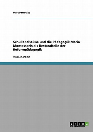 Kniha Schullandheime und die Pädagogik Maria Montessoris als Bestandteile der Reformpädagogik Marc Partetzke