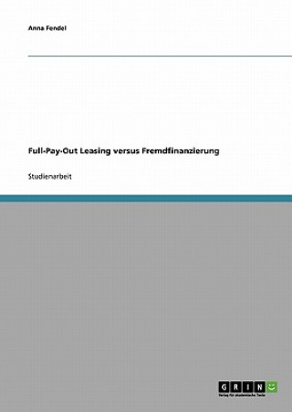 Könyv Full-Pay-Out Leasing versus Fremdfinanzierung Anna Fendel