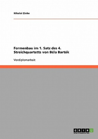 Buch Formenbau im 1. Satz des 4. Streichquartetts von Béla Bartók Nikolai Zinke