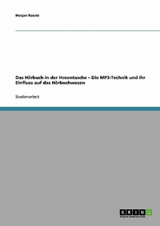 Carte Hoerbuch in der Hosentasche - Die MP3-Technik und ihr Einfluss auf das Hoerbuchwesen Marjan Rosetz