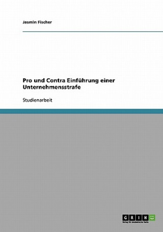 Carte Pro und Contra Einführung einer Unternehmensstrafe Jasmin Fischer
