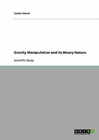 Carte Gravity Manipulation and its Binary Nature Carlos Calvet
