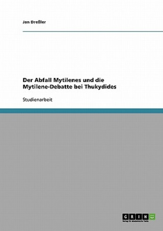 Könyv Abfall Mytilenes und die Mytilene-Debatte bei Thukydides Jan Dreßler