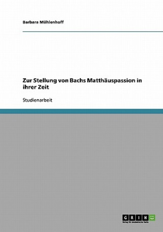 Kniha Zur Stellung von Bachs Matthauspassion in ihrer Zeit Barbara Mühlenhoff