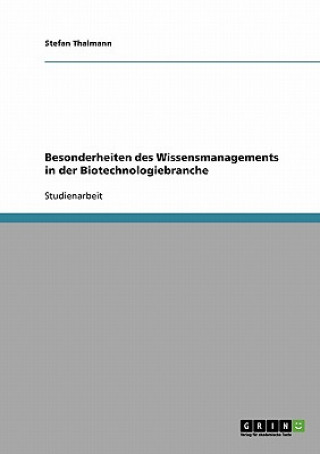 Könyv Besonderheiten des Wissensmanagements in der Biotechnologiebranche Stefan Thalmann