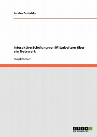 Kniha Interaktive Schulung von Mitarbeitern uber ein Netzwerk Karsten Pawlofsky